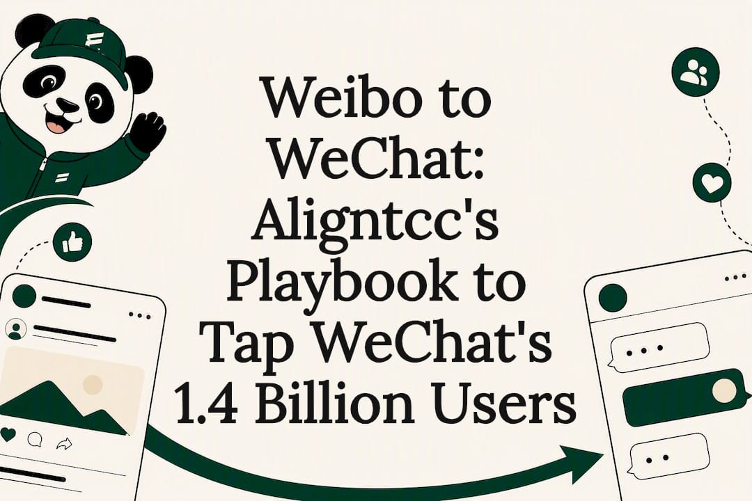 Weibo to WeChat: Aligntcc's Playbook to Tap WeChat's 1.4 Billion Users