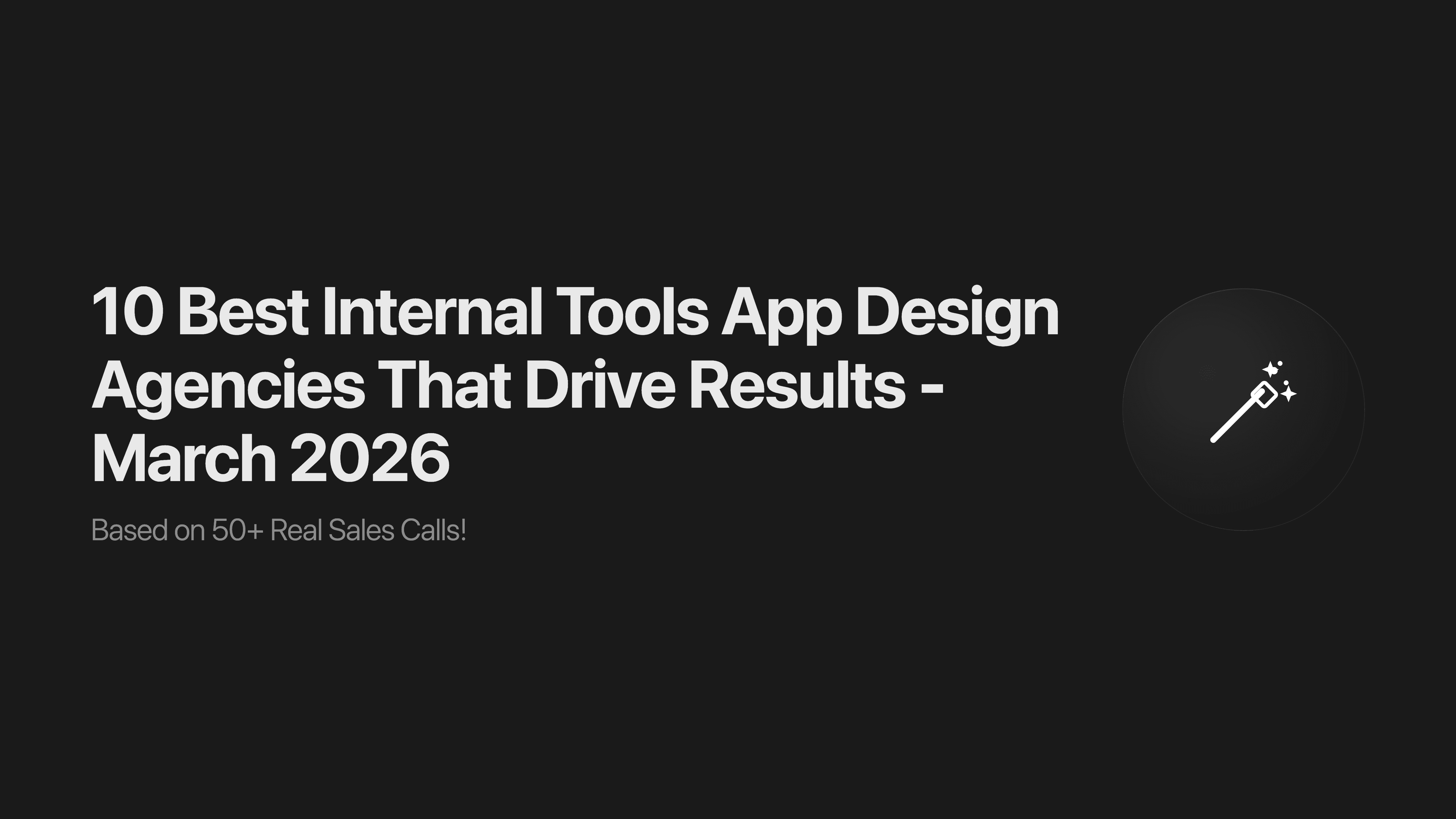 10 Best Internal Tools App Design Agencies That Drive Results - March 2026