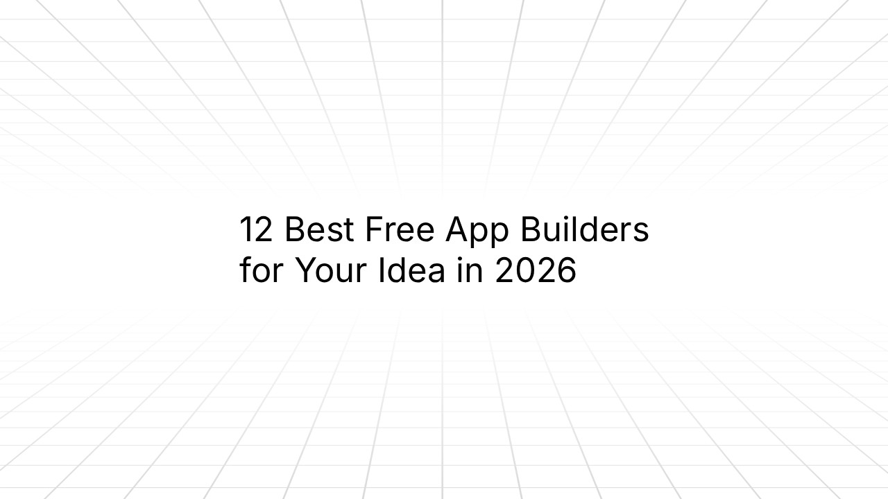 Minimalist graphic with a light grid background and centered title reading ‘12 Best Free App Builders for Your Idea in 2026.