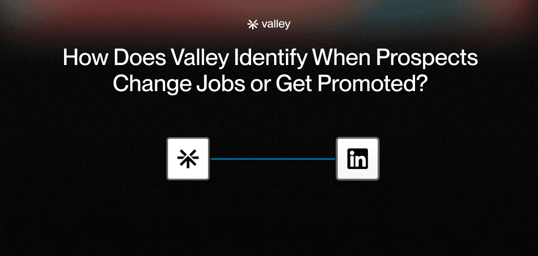 How Does Valley Identify When Prospects Change Jobs or Get Promoted?