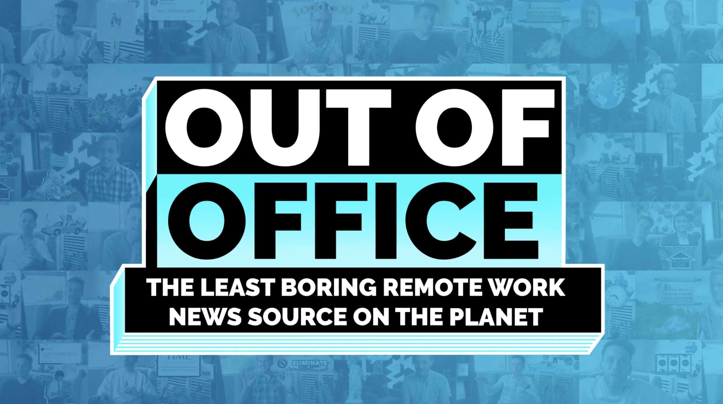 The logo of OUT OF OFFICE, a blocky blue, black and white with the subheader THE LEAST BORING REMOTE WORK NEWS SOURCE ON THE PLANET