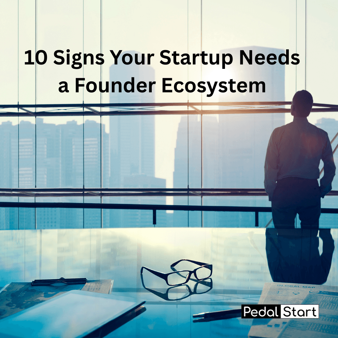 10 Signs Your Startup Needs a Founder Ecosystem