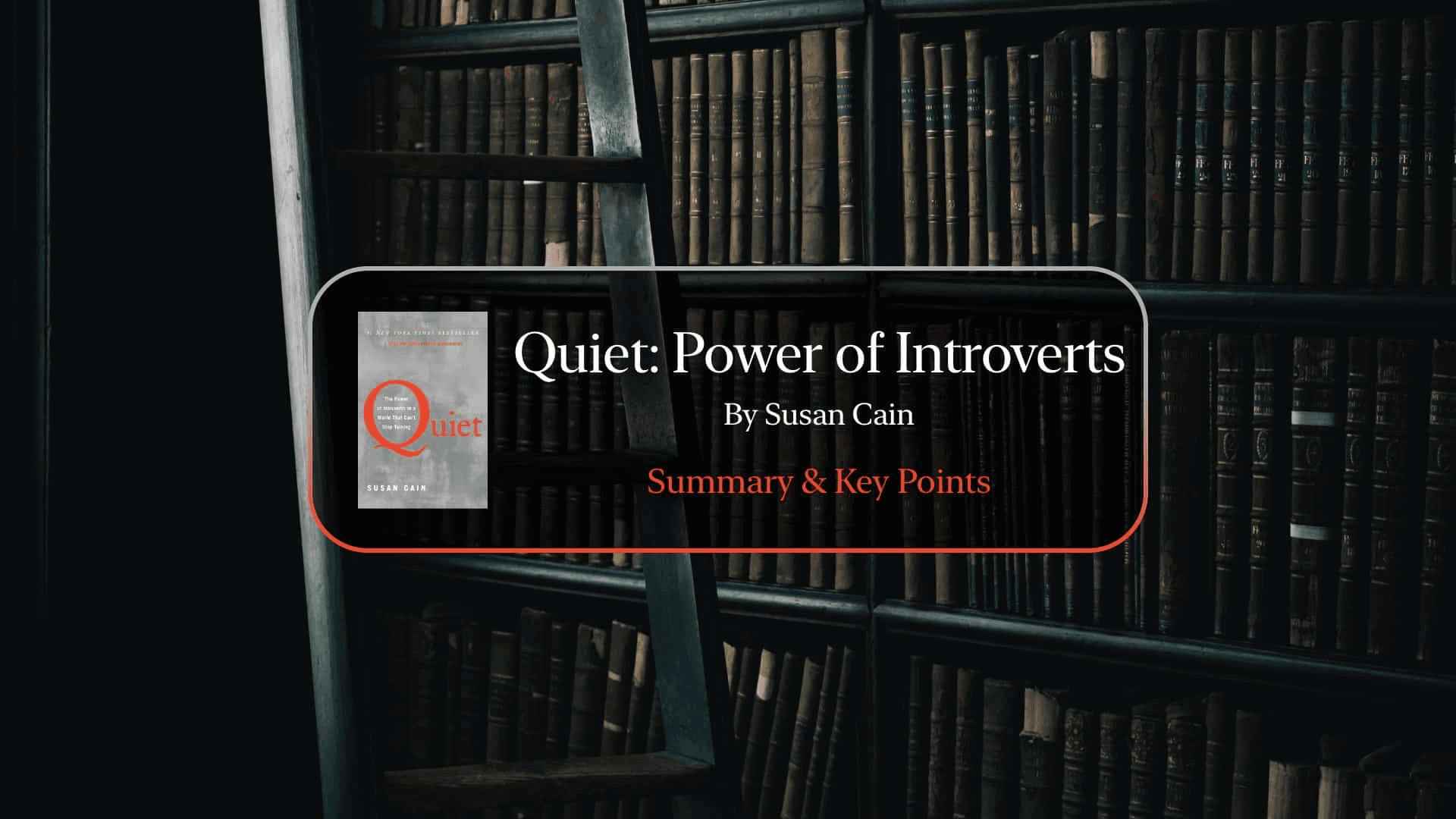 Quiet-The-Power-of-Introverts-Susan-Cain-Book-Outline-Summary-and-Key-Points