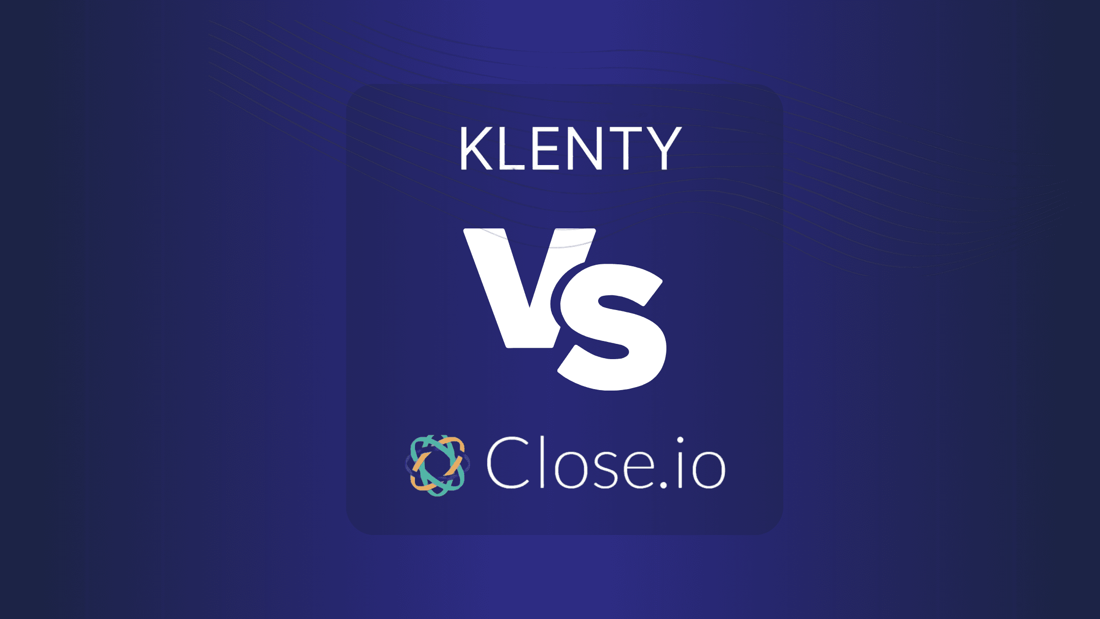 Klenty Vs Close