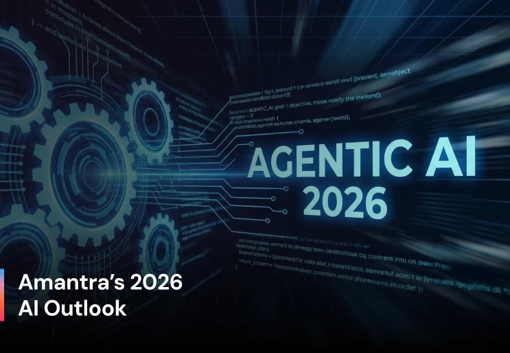Amantra’s 2026 AI Outlook: Agentic AI Transforming Enterprise Intelligence
