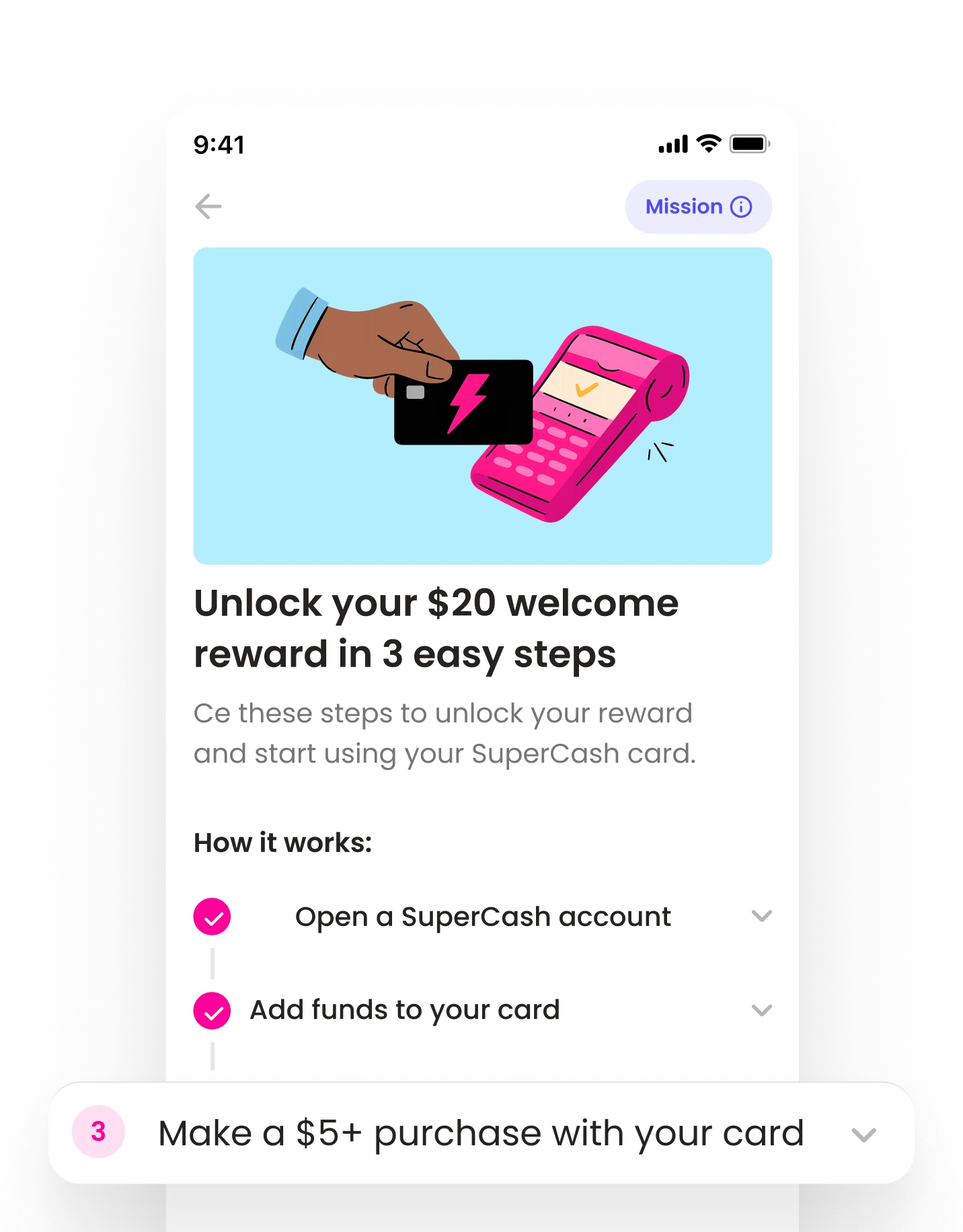 Mobile screen showing the SuperCash mission titled ‘Unlock your $20 welcome reward in 3 easy steps,’ with an illustration of a hand tapping a pink payment terminal using a SuperCash card. Below, a checklist shows steps to open an account, add funds, and make a $5+ purchase.
