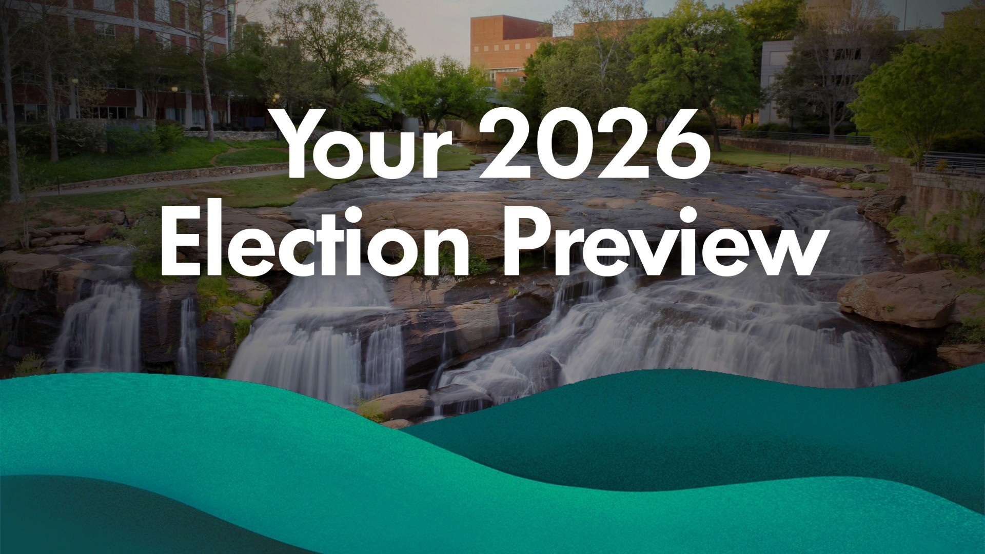 An image of fall park in Greenville, SC with the words "Your 2026 Election Preview" overlayed