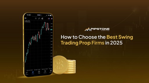 How to Choose the Best Swing Trading Prop Firms in 2025