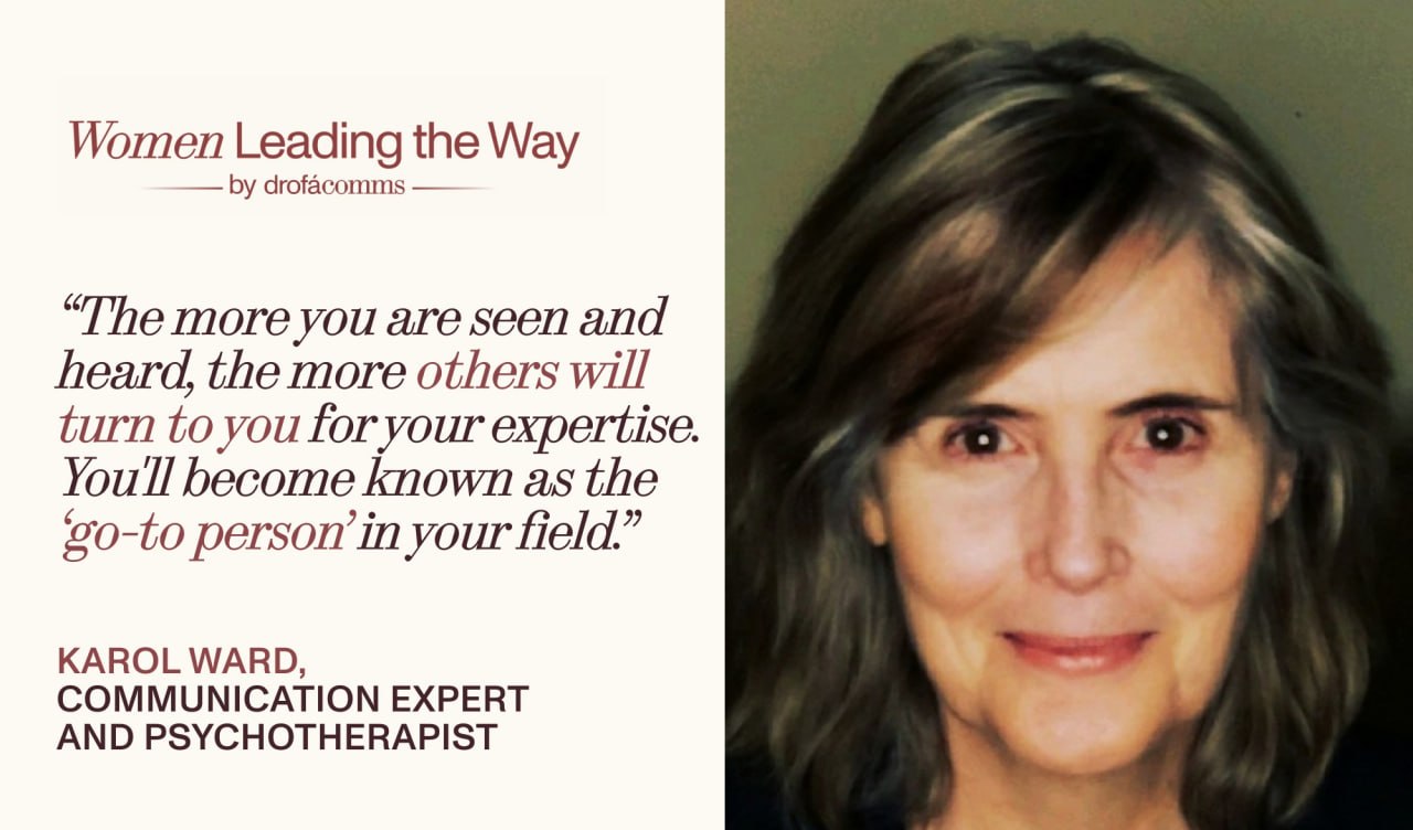 Quote card featuring Karol Ward, communication expert and psychotherapist: "The more you are seen and heard, the more others will turn to you for your expertise. You'll become known as the 'go-to person' in your field."