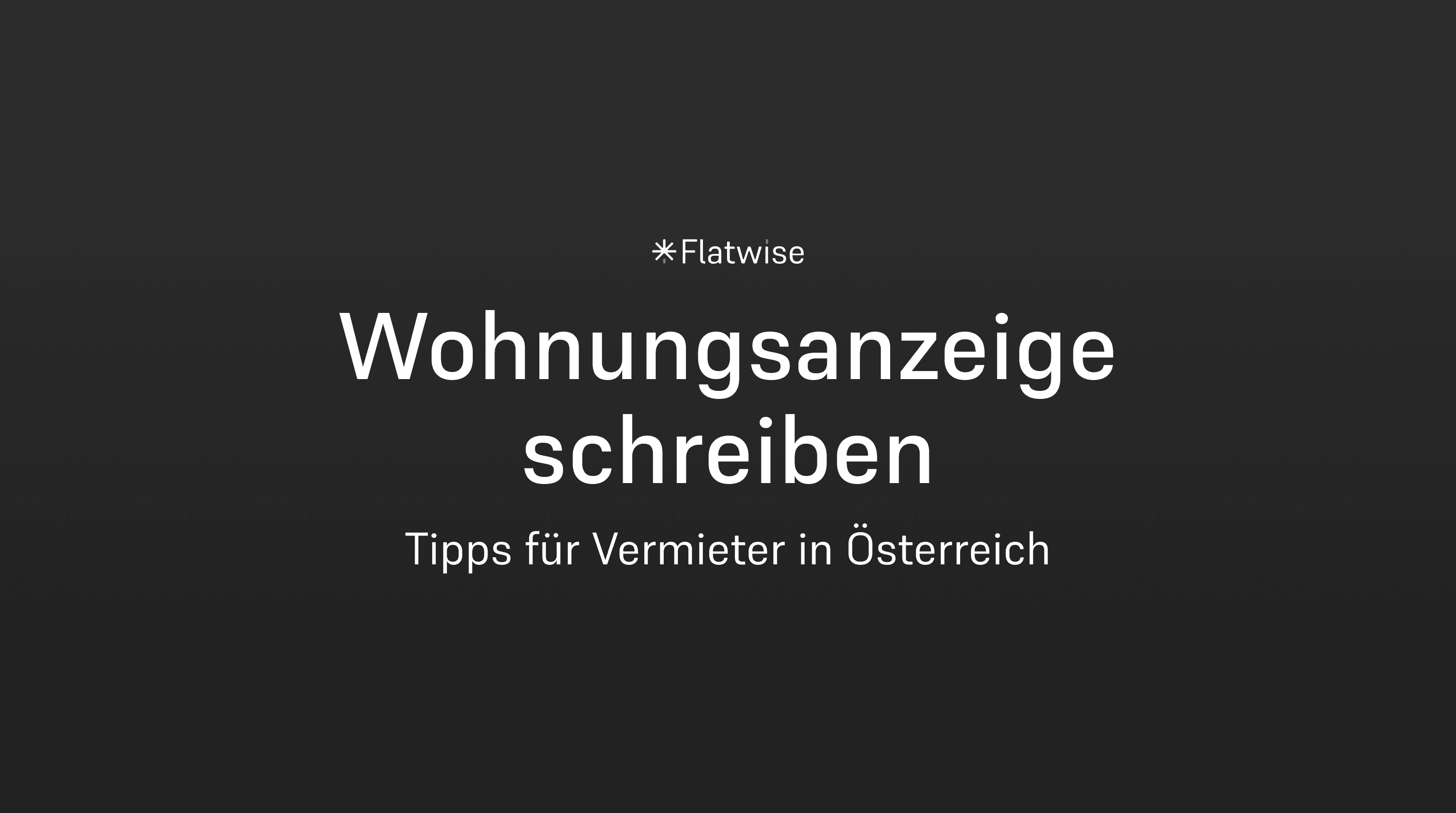 Das Titelbild zeigt den Titel "Wohnungsanzeige schreiben", den Untertitel "Tipps für Vermieter in Österreich" sowie das Flatwise Logo.