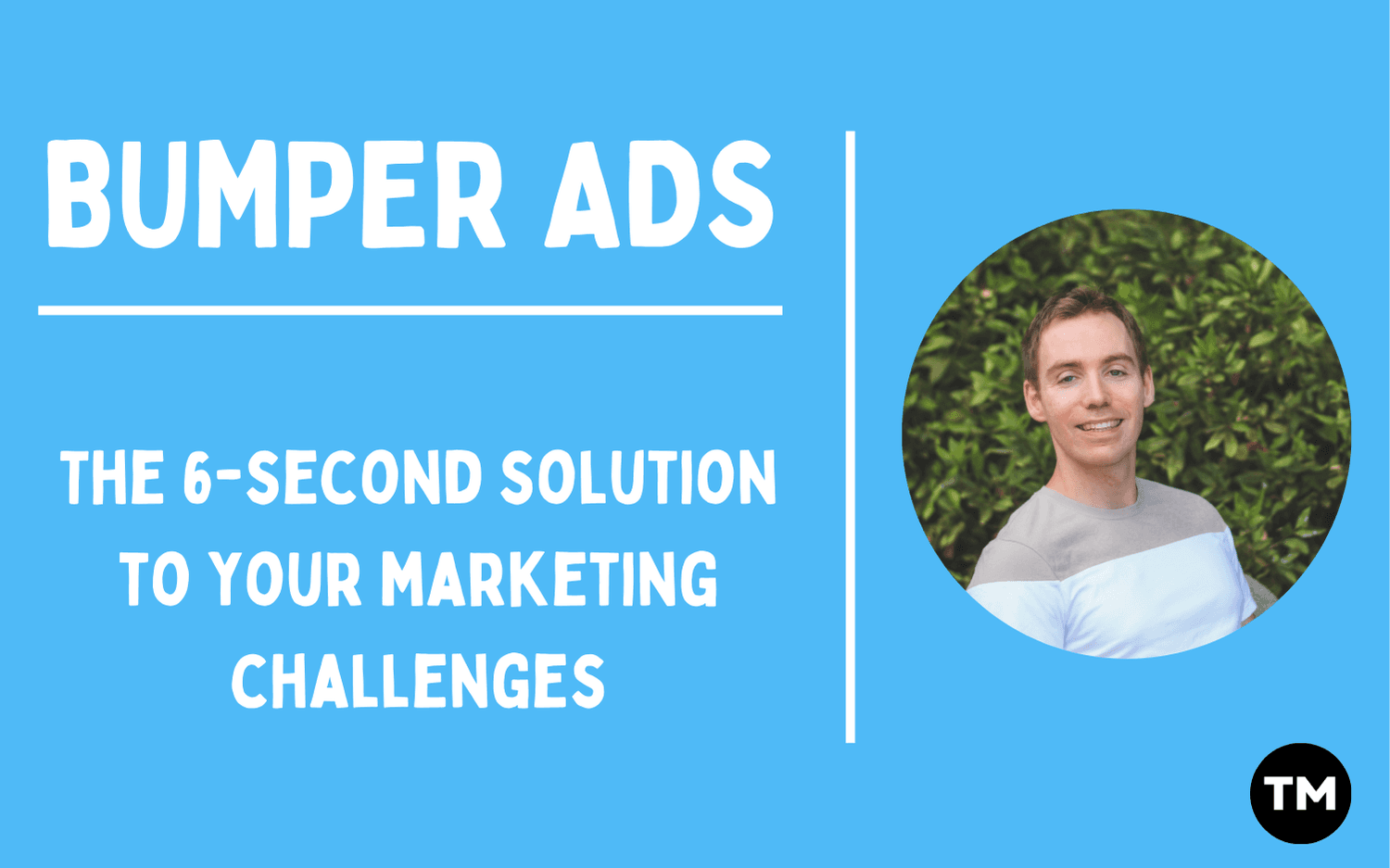 Paid Media Blog cover image highlighting Bumper Ads as a 6-second video format to solve marketing challenges