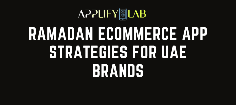 Ramadan Ecommerce App Strategies for UAE Brands