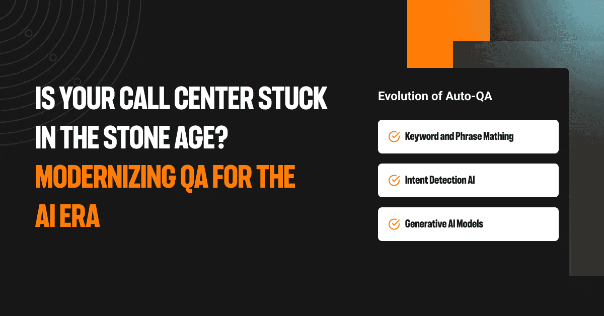 Is your call center stuck in the Stone Age? Modernizing QA for the AI era