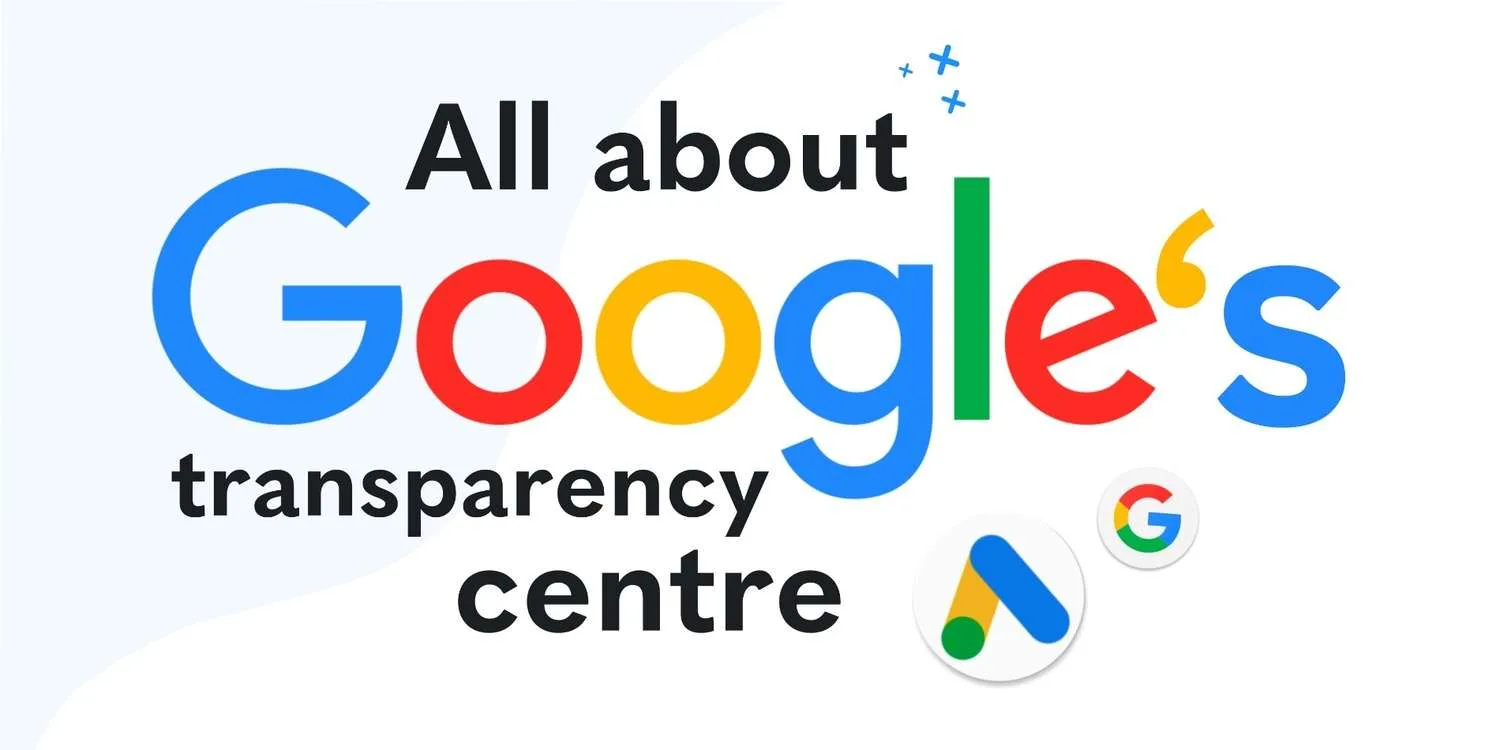 All about Google's transparency centre.
