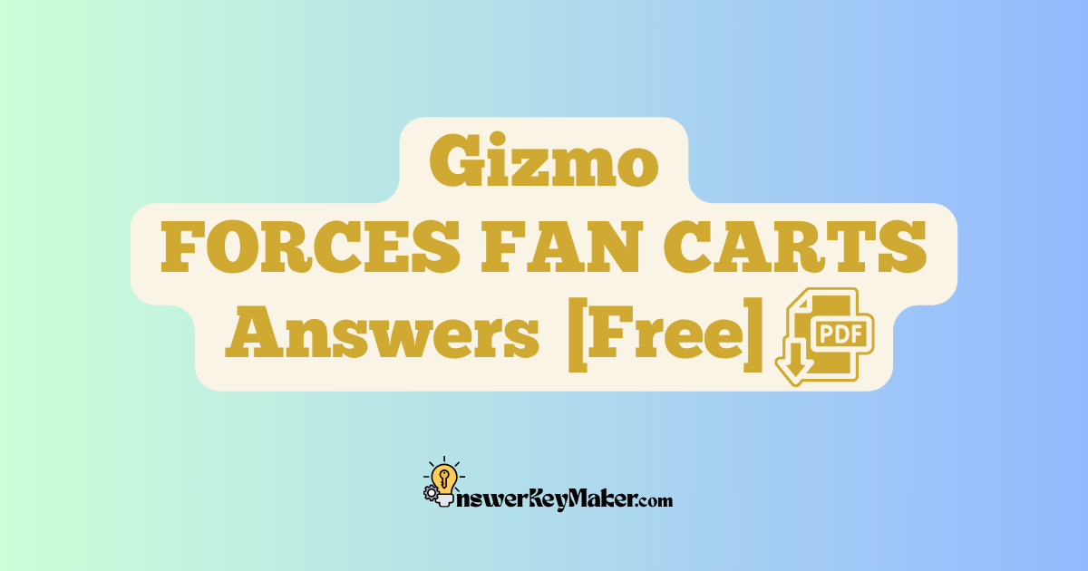 Download Student Exploration Gizmo FORCES FAN CARTS Activity A, Activity B, Activity C Answer Key PDF for Free.