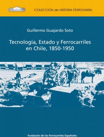 Tecnología, estado y ferrocarriles en Chile: 1850-1950