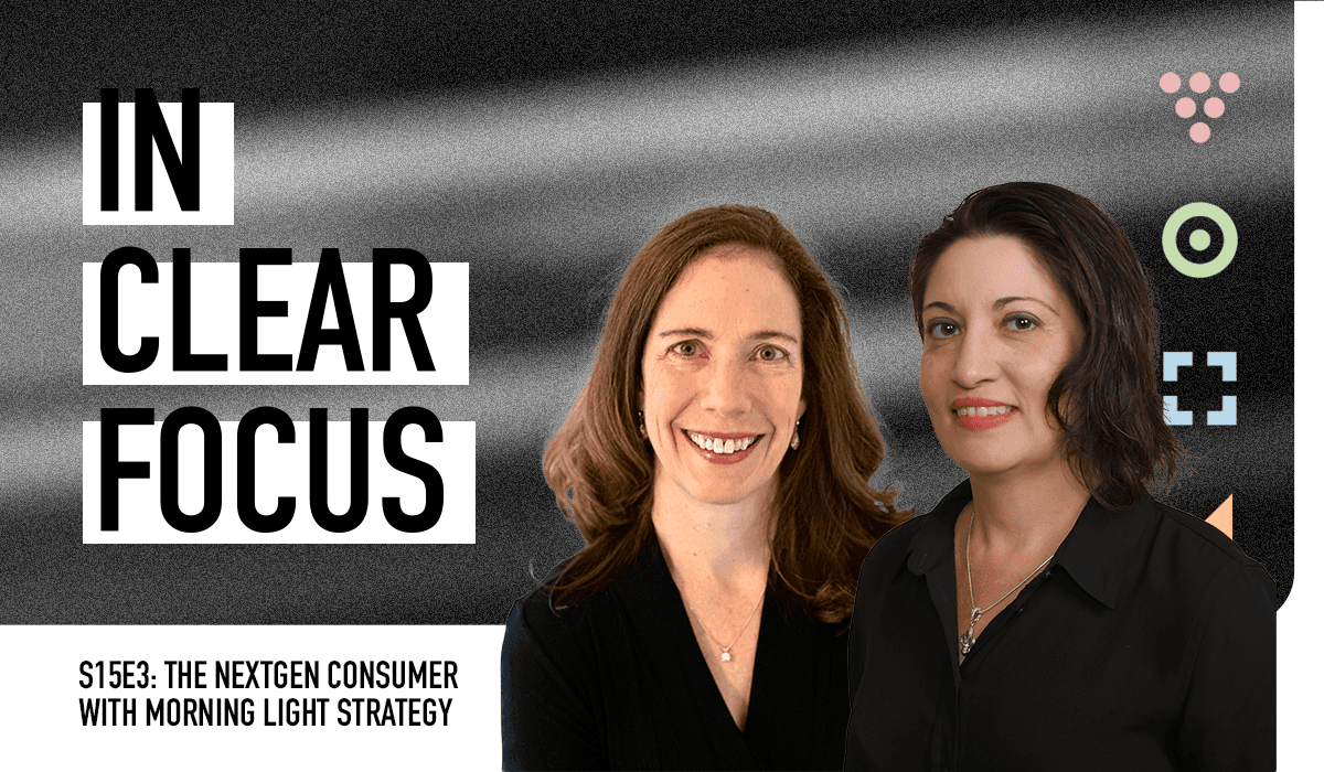 Podcast cover art for In Clear Focus episode The NextGen Consumer with Morning Light Strategy
