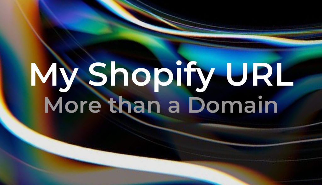 Titelgrafik mit dem Text My Shopify URL: More than a Domain auf dunklem, abstraktem Hintergrund