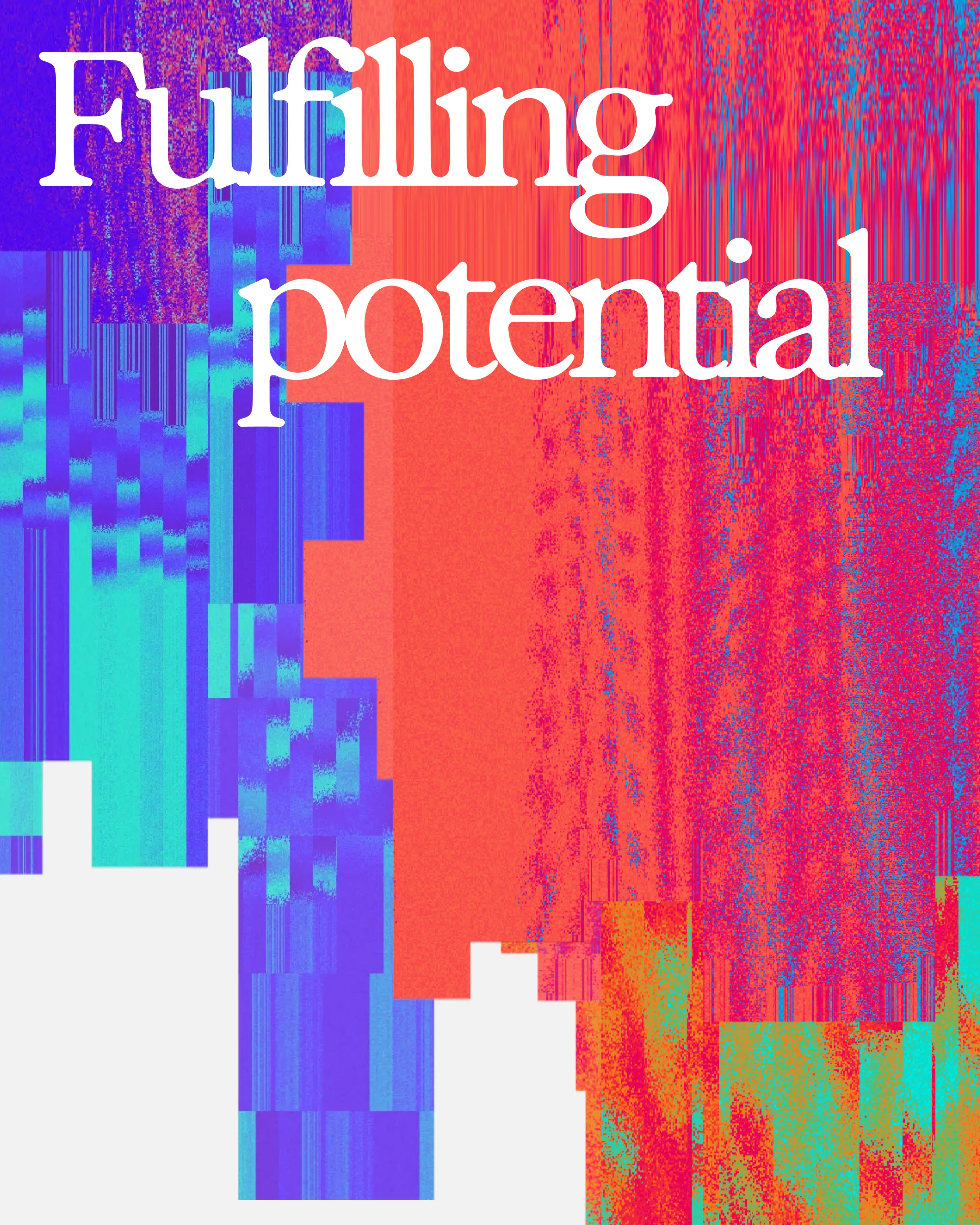 Fulfilling potential headline over a glitchy purple, red and blue graphic