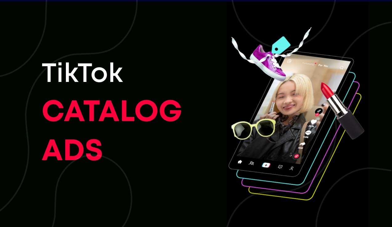 TikTok Catalog Ads 2026: Complete Guide to Setup, Benefits & Scaling