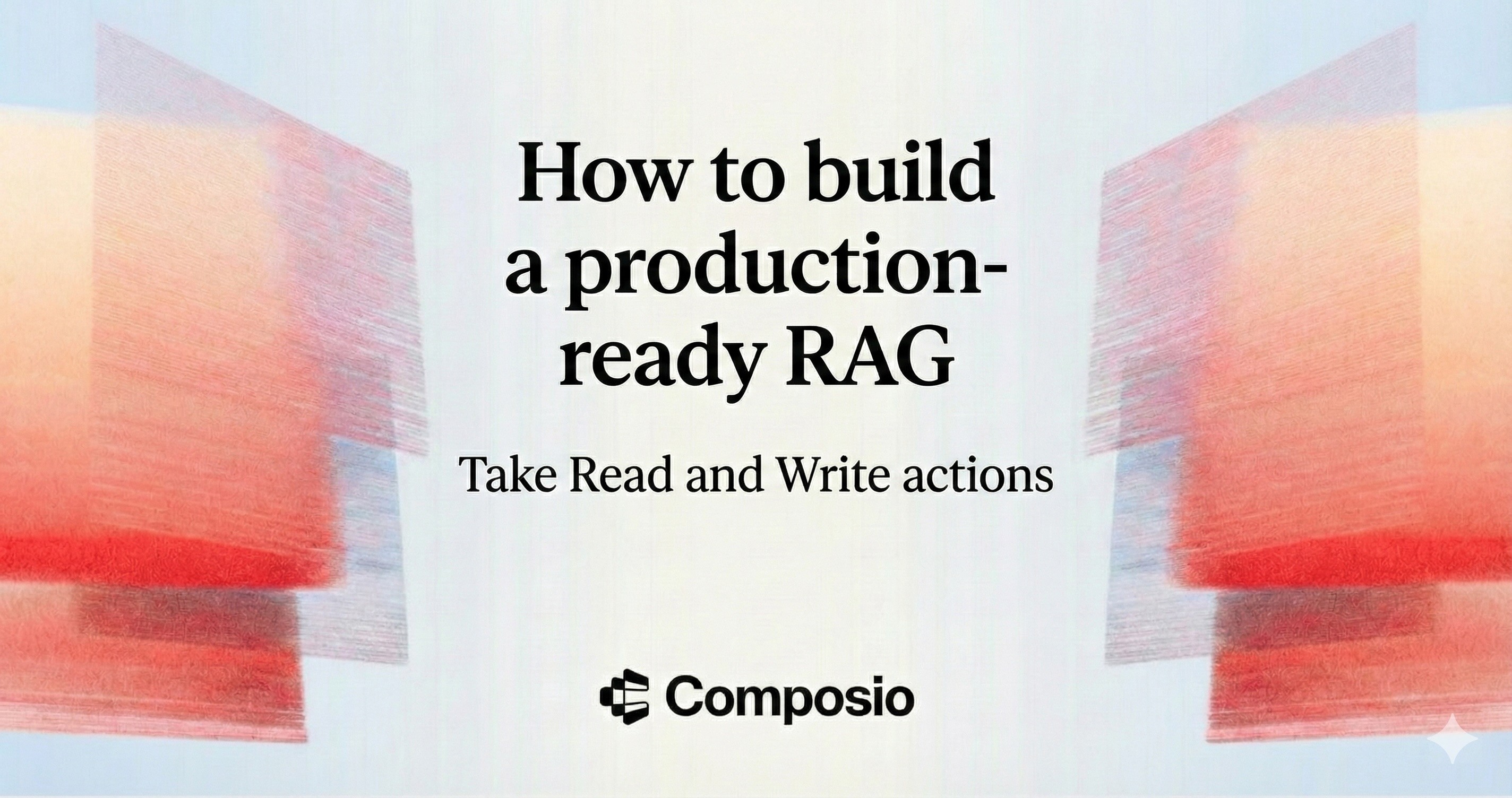 Hero image for the blog post titled "How to build a production-ready RAG" with the subtitle "Take Read and Write actions," and the Composio logo.