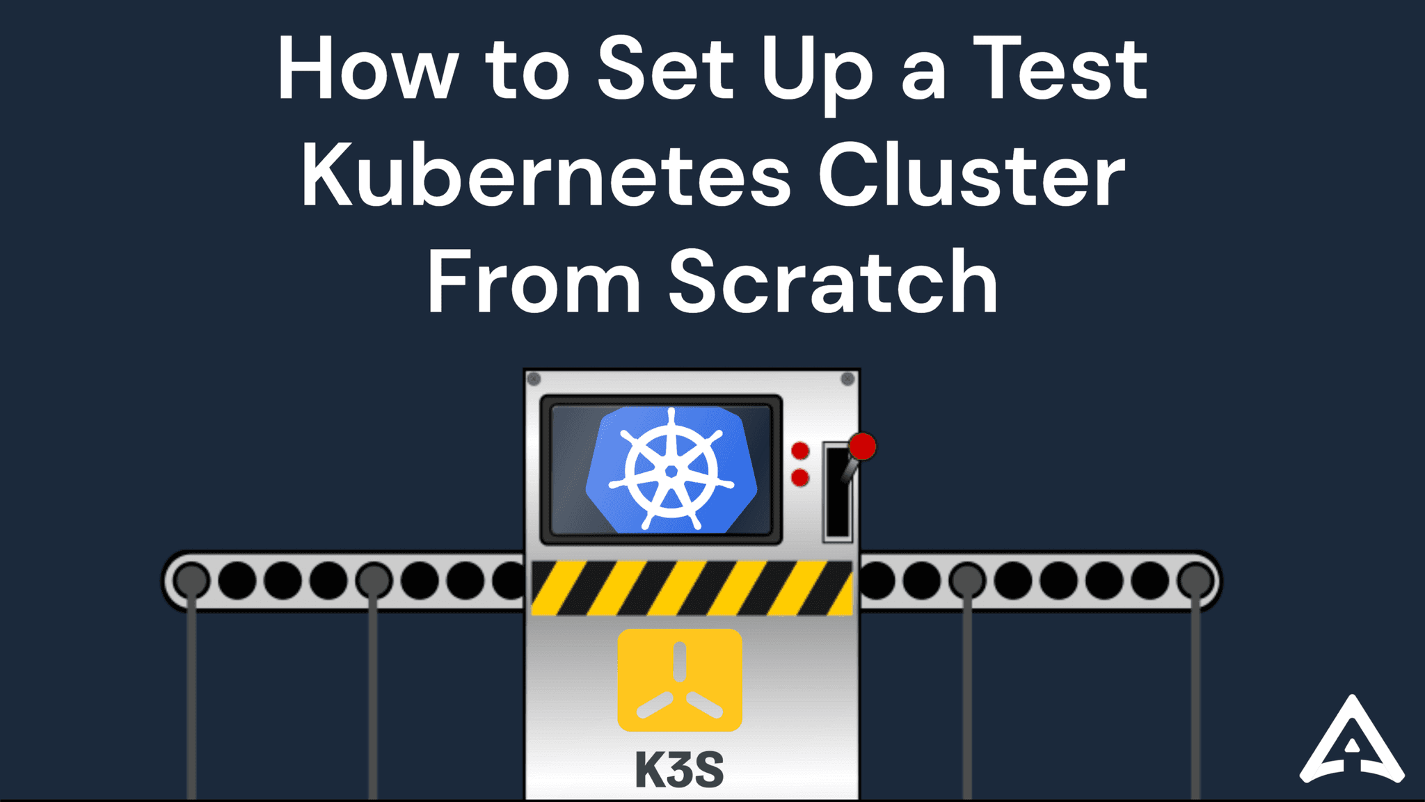 How to Set Up and Test a Kubernetes Cluster from Scratch