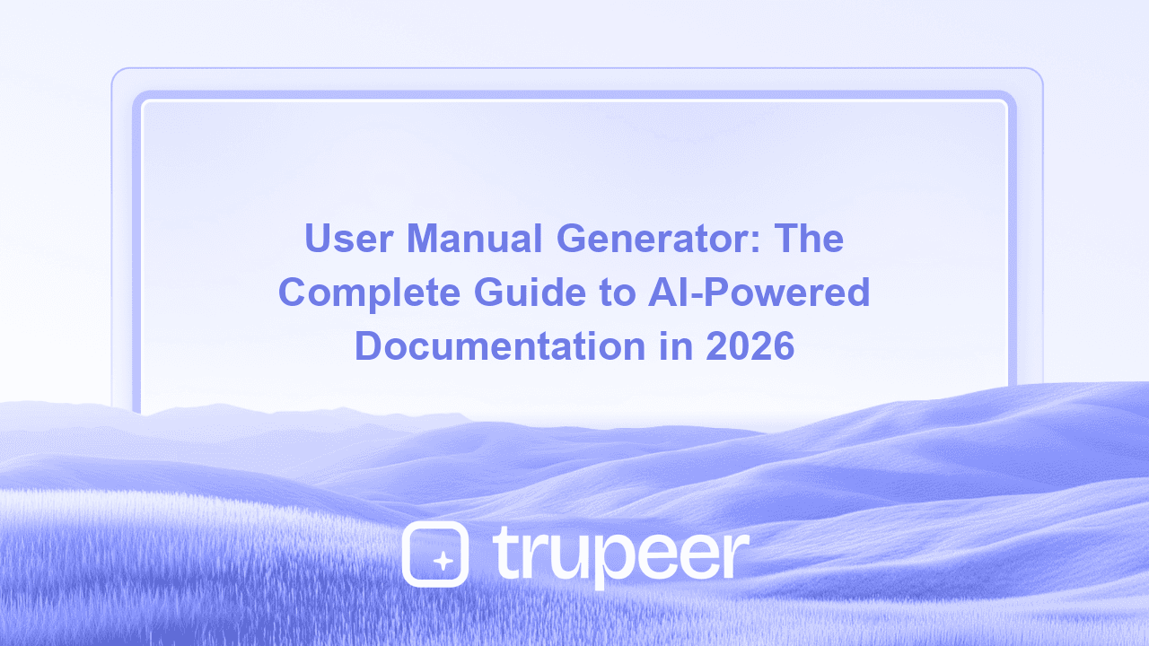 User Manual Generator: The Complete Guide to AI-Powered Documentation in 2026