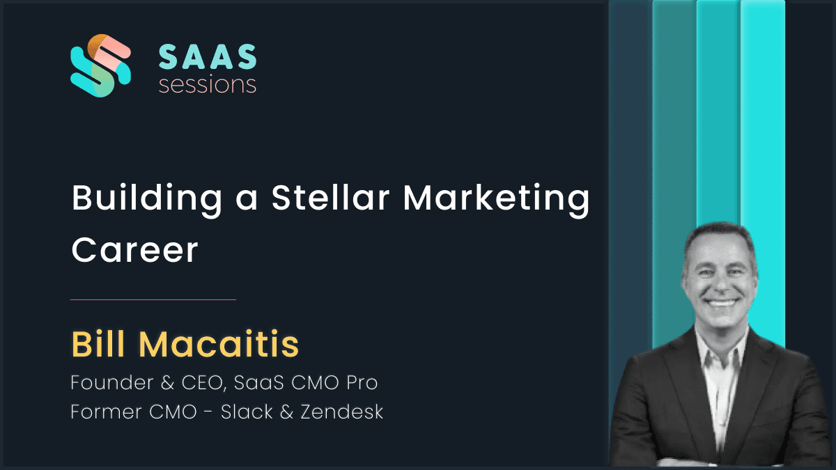 Bill Macaitis - SaaS Sessions