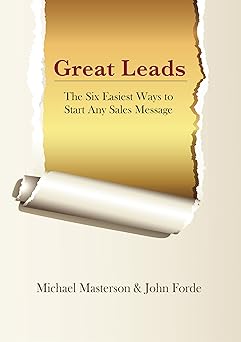 Great Leads: The Six Easiest Ways to Start Any Sales Message by Michael Masterson