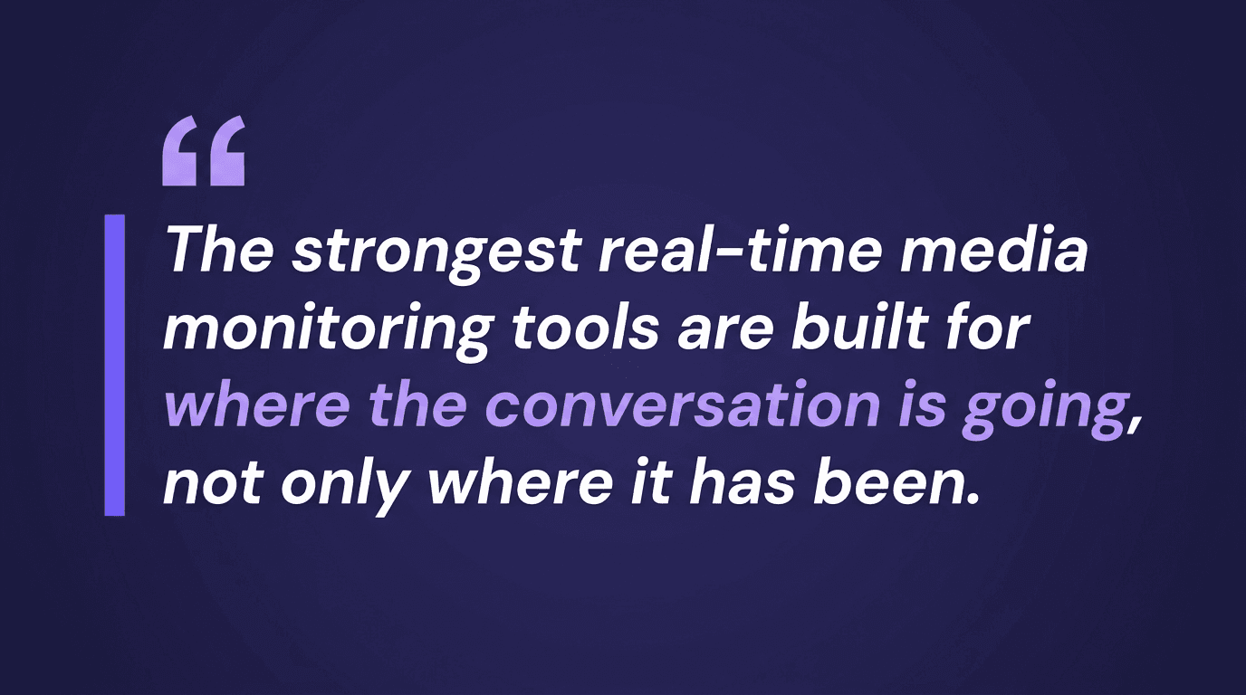 Pull quote on a deep purple background reading, the strongest real-time media monitoring tools are built for where the conversation is going, not only where it has been