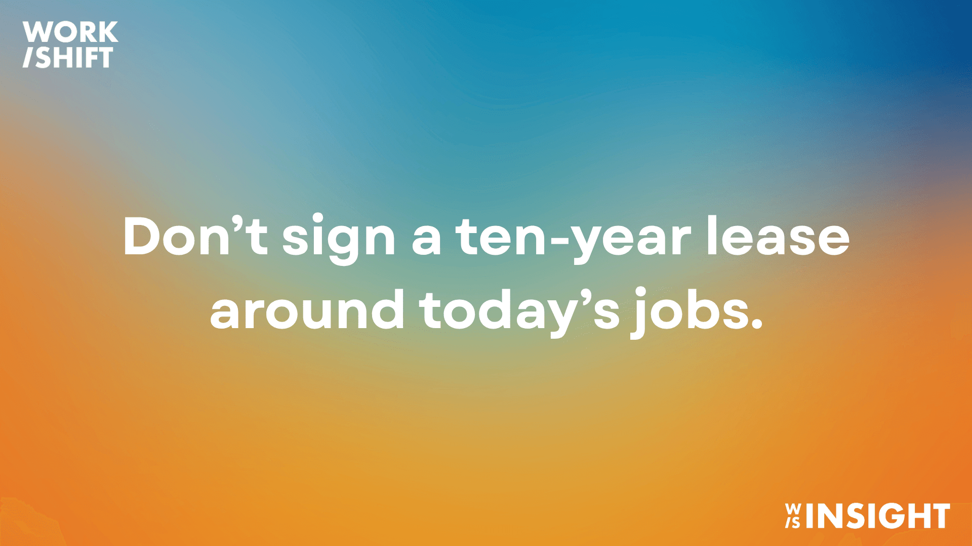 Don't Sign a Ten-Year Lease Around Today's Jobs