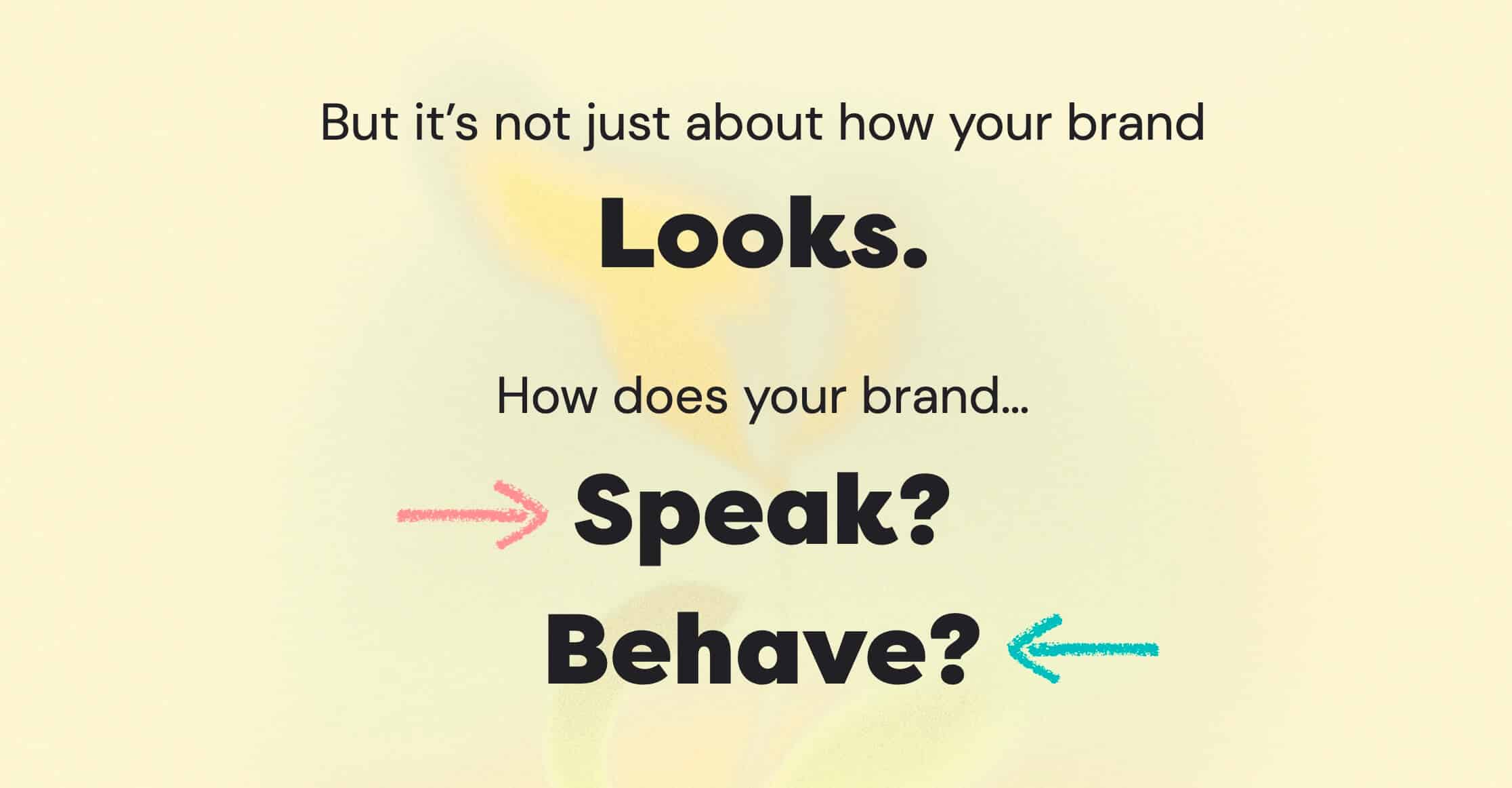 Your brand is NOT just your logo and colors, it's how your brand speaks and behaves