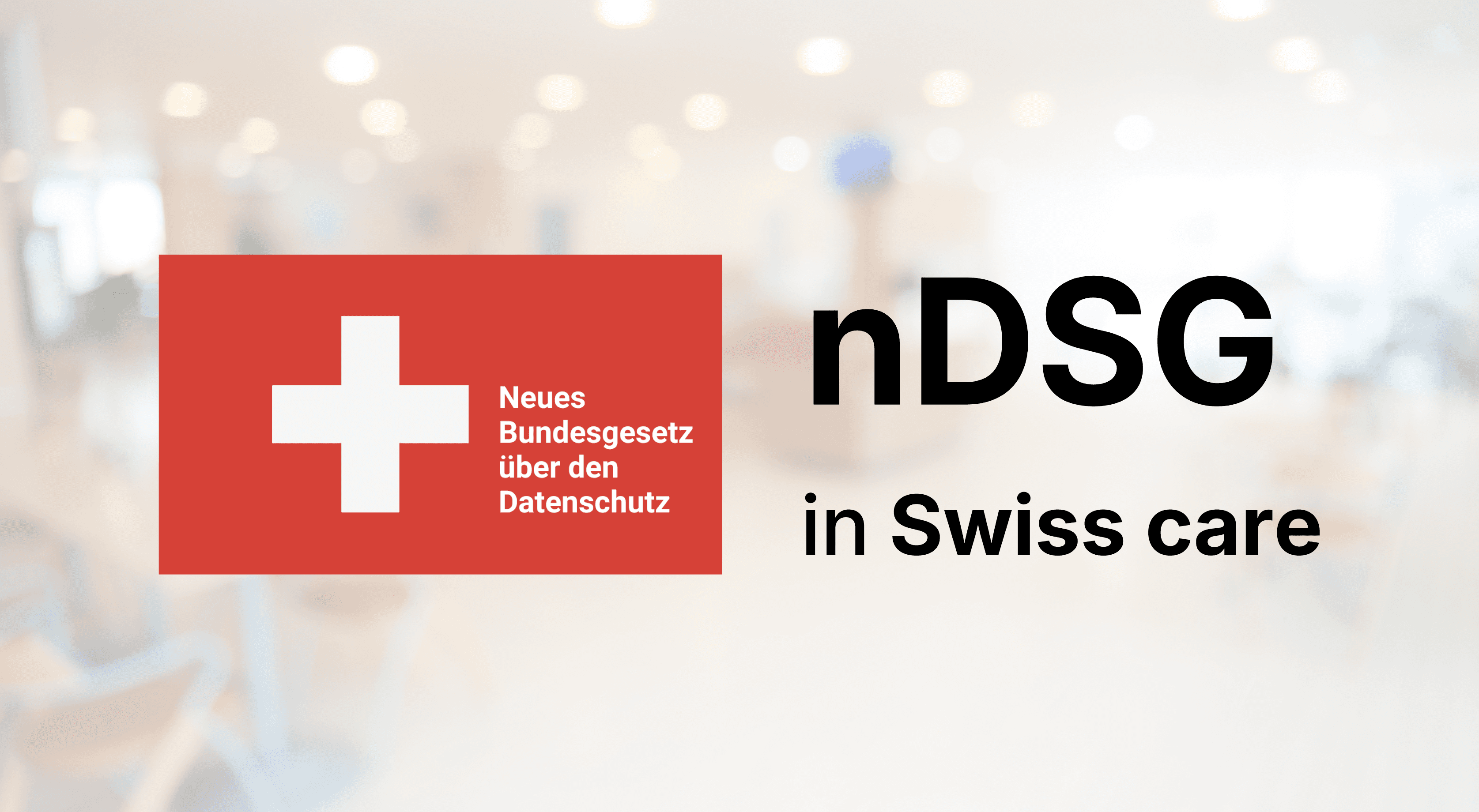 Blogbeitrag: Datenschutz in der Pflege und das nDSG