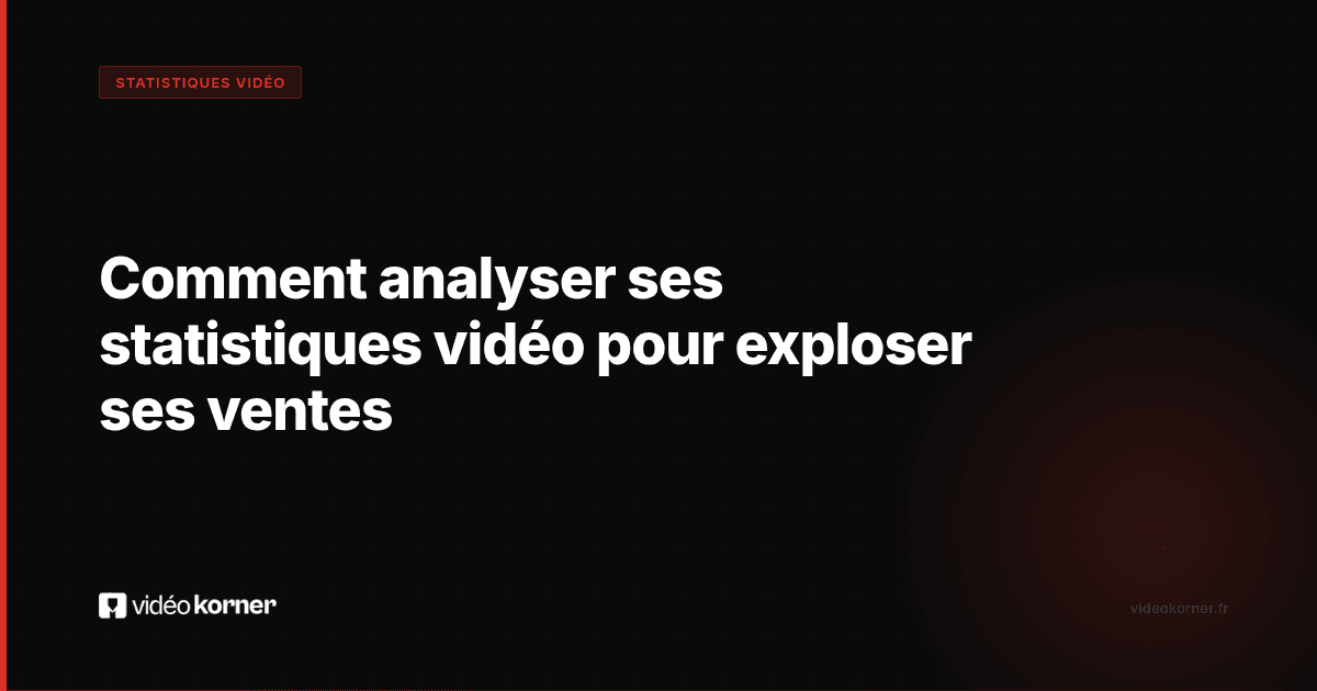 Comment analyser ses statistiques vidéo pour exploser ses ventes