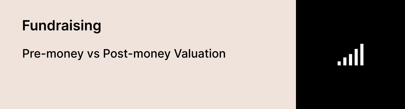Pre-money vs. Post-money Valuation