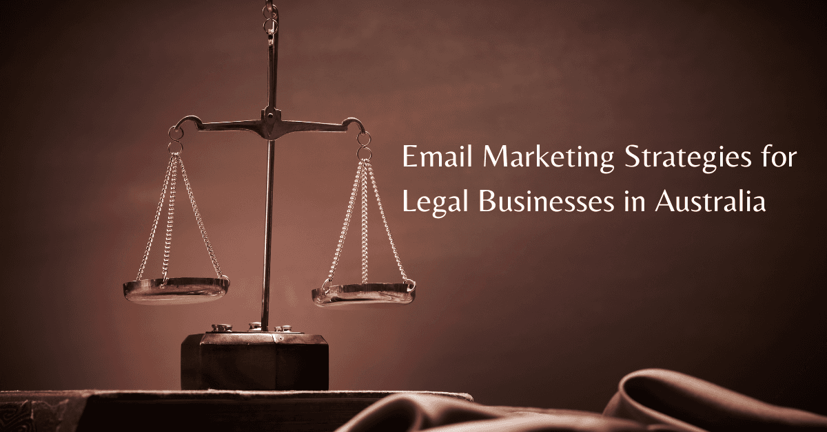 Best Email Marketing Strategies for Legal Businesses in Australia