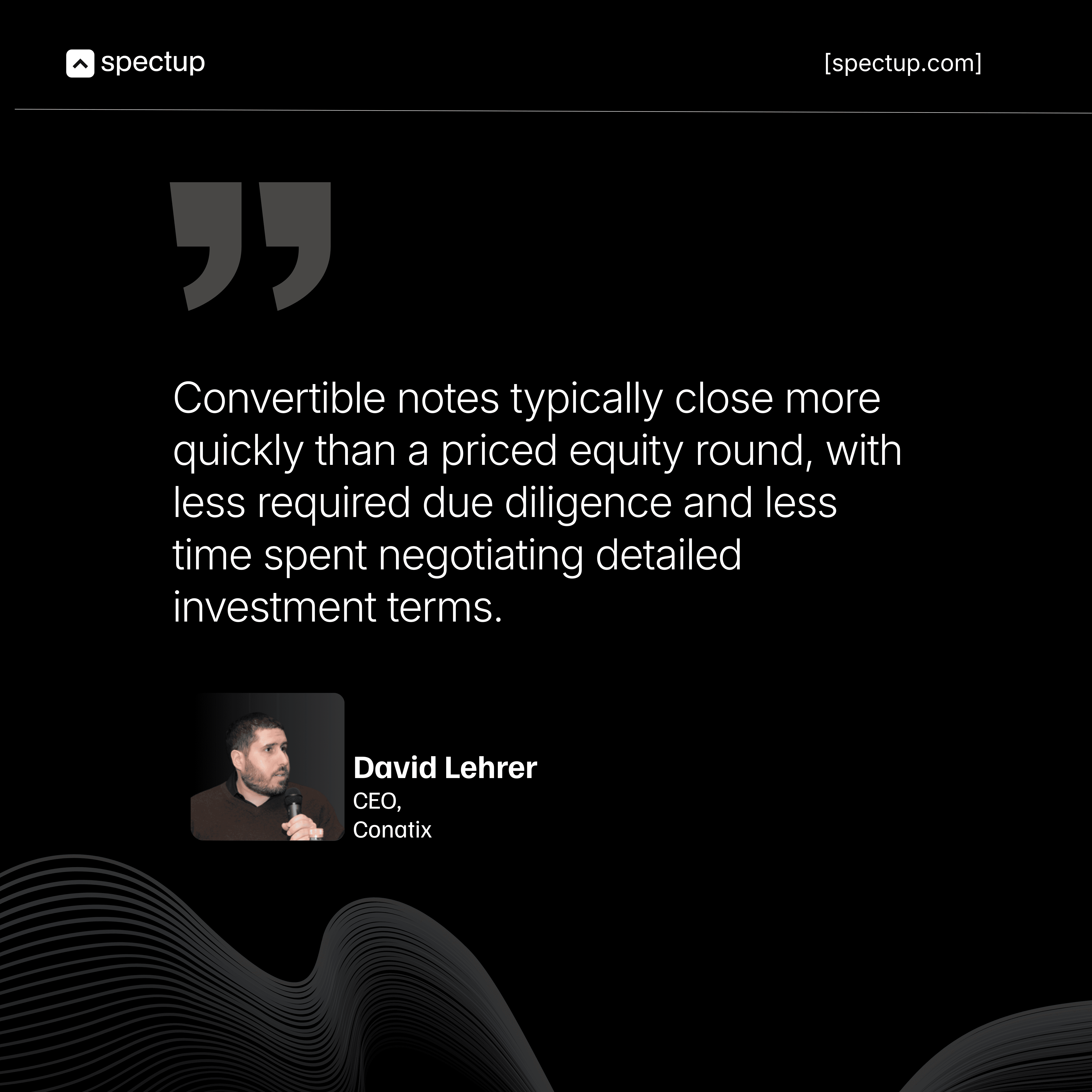 Quote graphic from David Lehrer, CEO of Conatix, highlighting that convertible notes close faster than priced equity rounds, requiring less due diligence and negotiation. Spectup branding included.