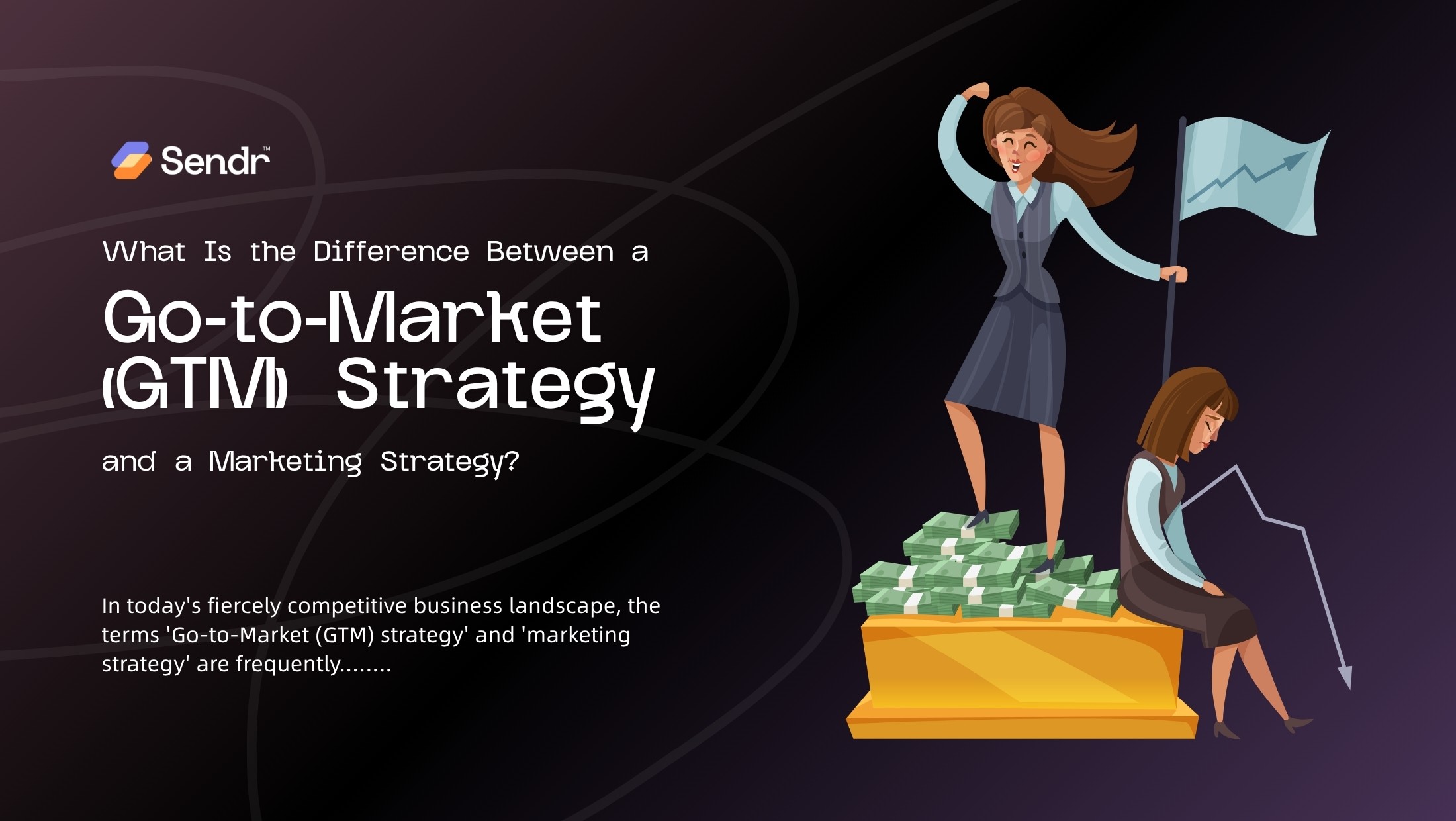 What Is the Difference Between a Go-to-Market (GTM) Strategy and a Marketing Strategy?