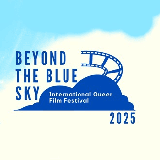 "Beyond The Blue Sky" International Queer Film Festival
