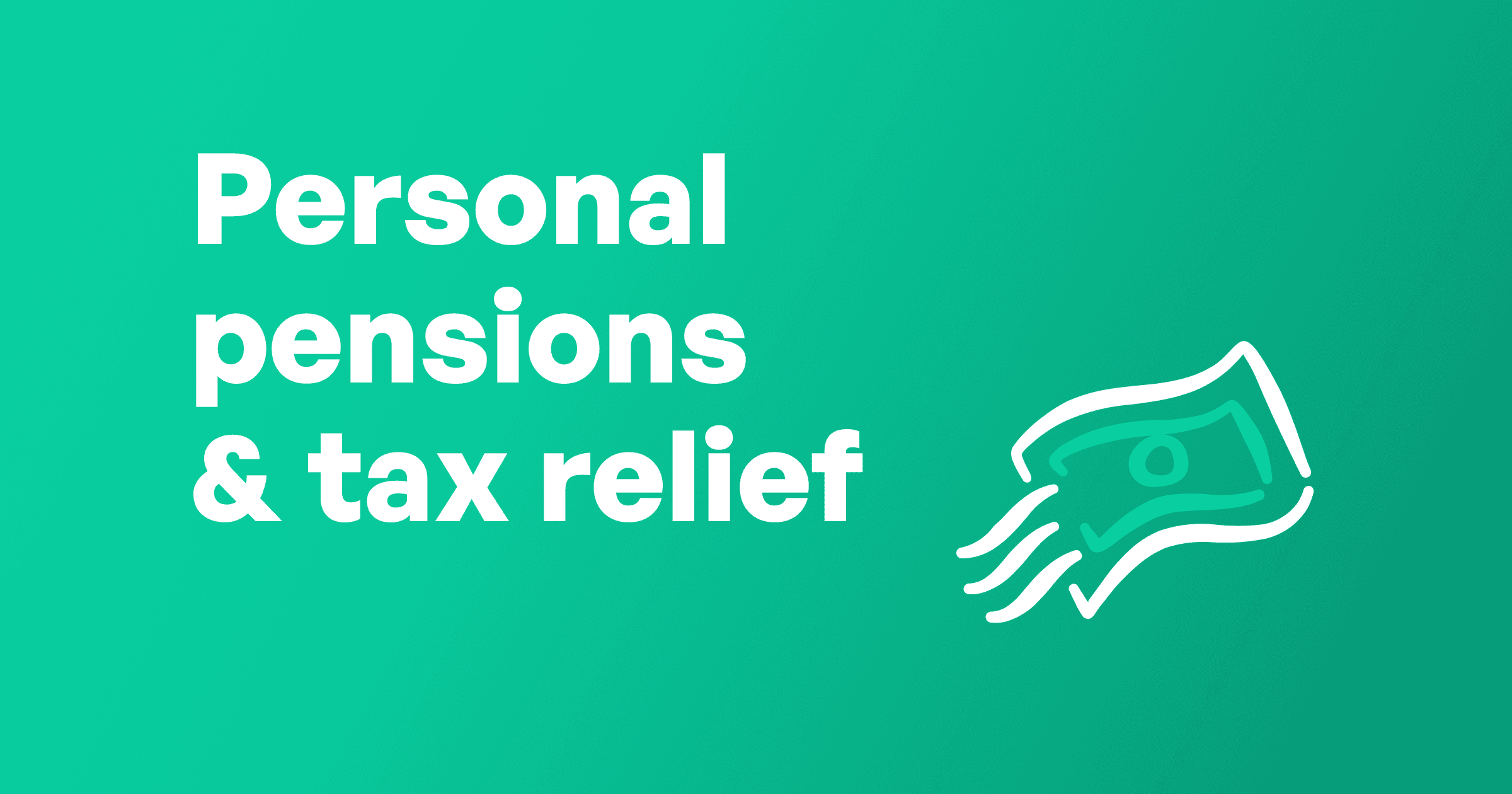 Article headline - Personal pensions & tax relief