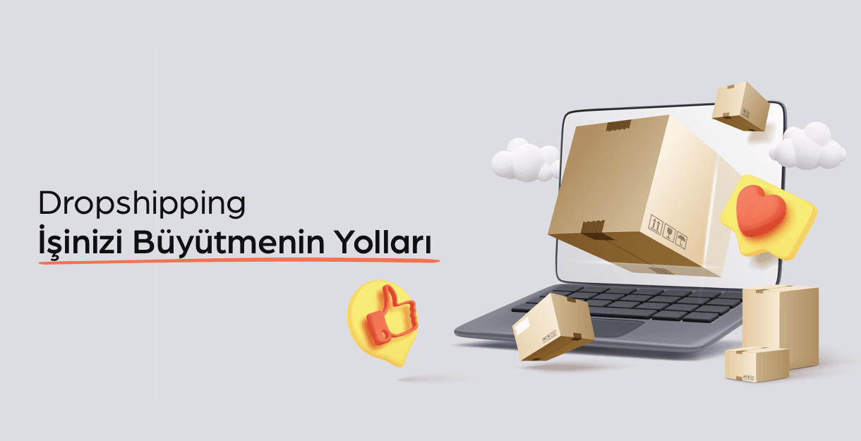 Dropshipping İşinizi Büyütmenin Yolları 2026