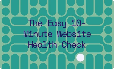 The Easy 10-Minute Website Health Check