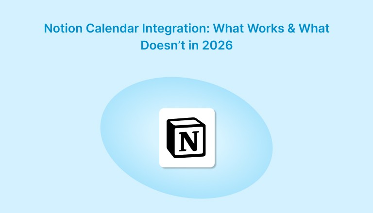 Notion Calendar Integration: What Works and What Doesn’t in 2026