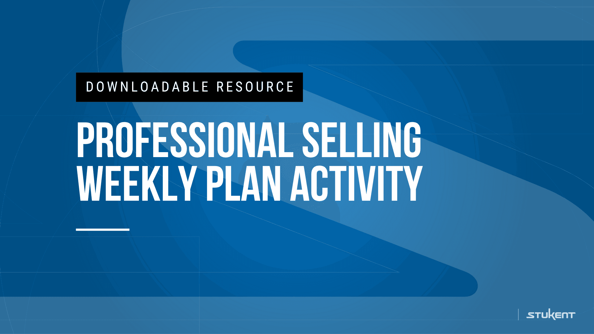 DOWNLOADABLE RESOURCE: PROFESSIONAL SELLING WEEKLY PLAN ACTIVITY
