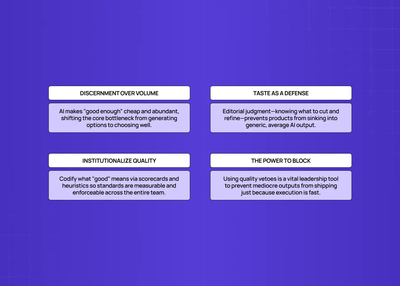 Four principles for maintaining quality in AI products: prioritize discernment, apply editorial judgment, institutionalize quality standards, and use quality vetoes to prevent weak outputs. 