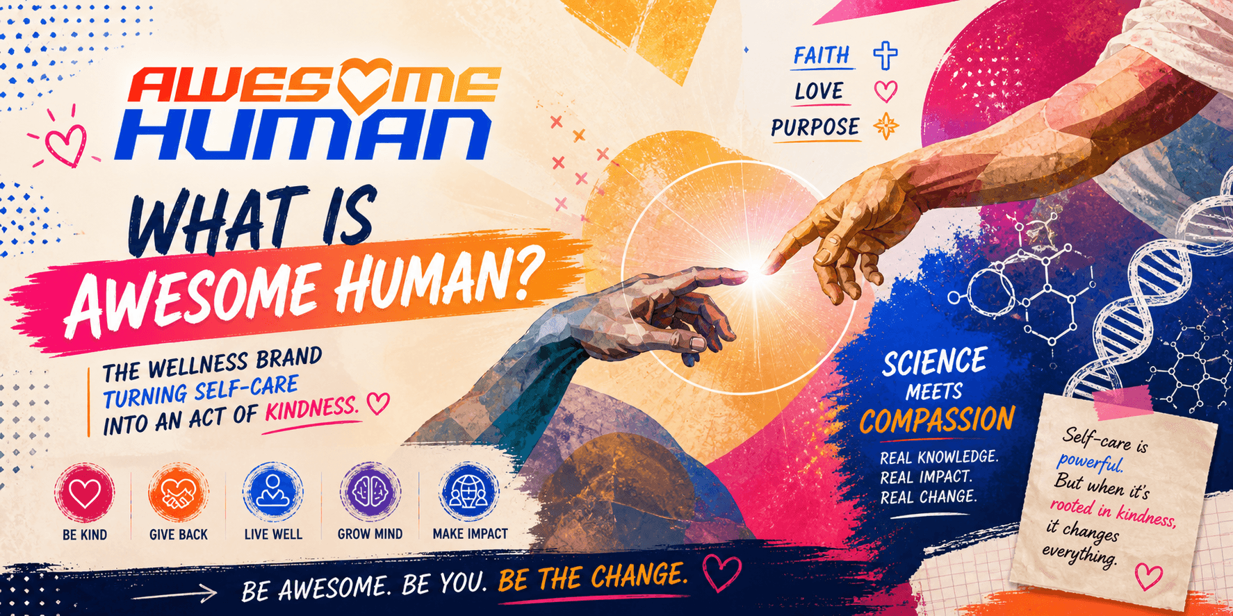 Colorful poster titled 'Awesome Human' featuring two hands reaching out, reminiscent of Michelangelo's Creation. Text highlights self-care with phrases like 'Be Kind,' 'Live Well,' and 'Science meets Compassion.' Themes of kindness, purpose, and change are emphasized, with bright, dynamic graphics and positive messages scattered throughout.