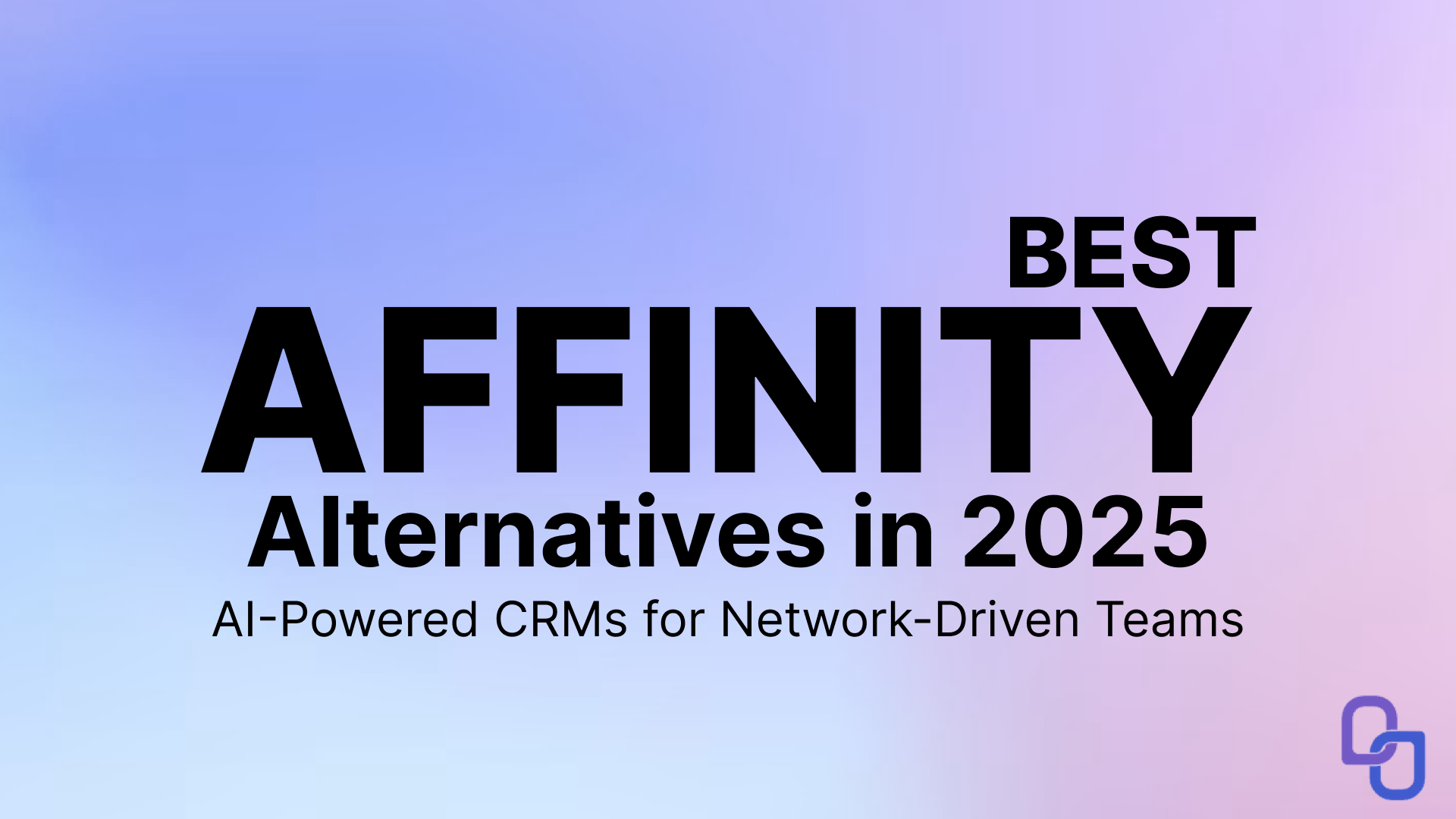 Best Affinity Alternatives in 2025: AI-Powered CRMs for Network-Driven Teams