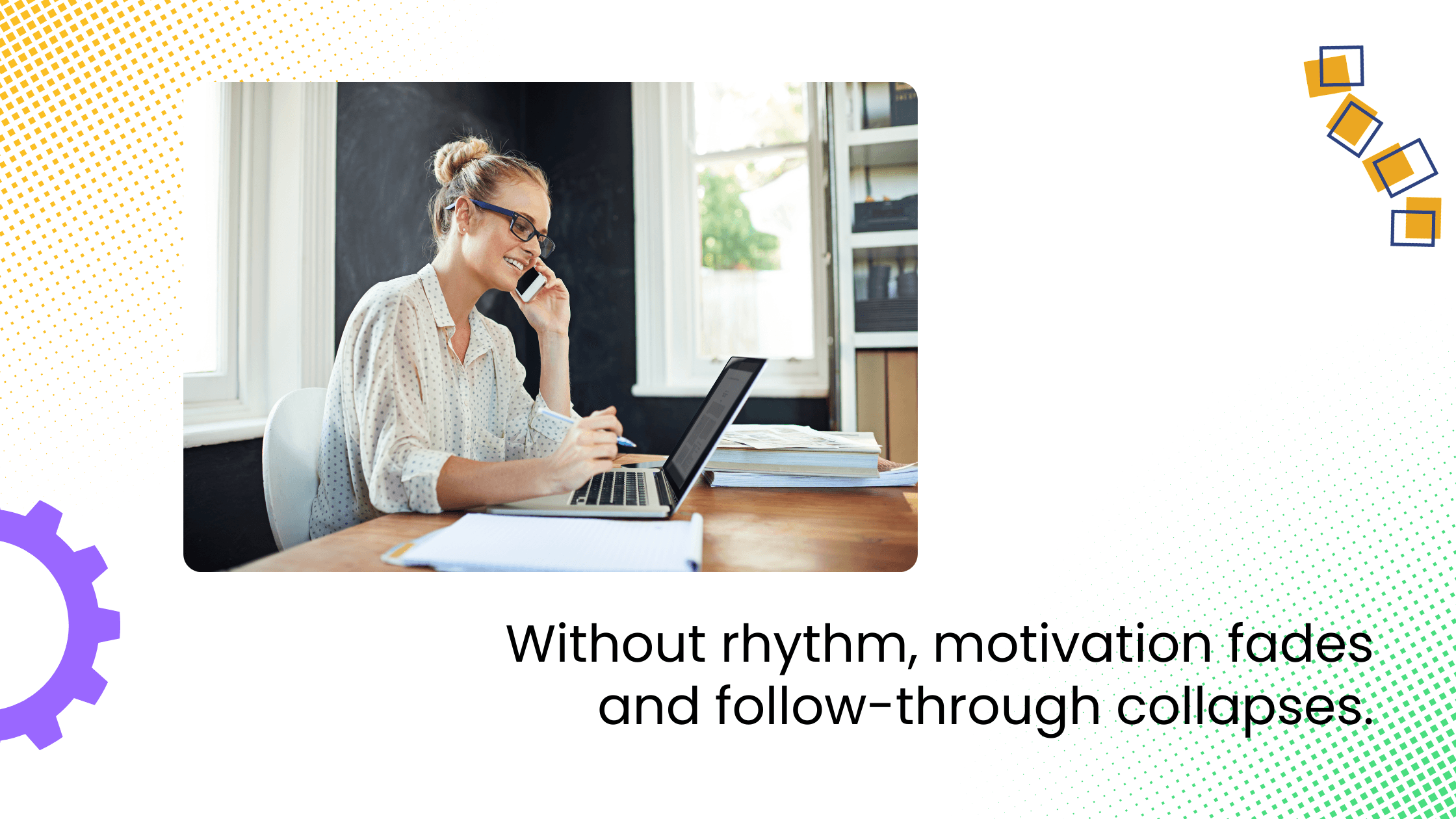 Coach on phone working at laptop in home office, with headline about lack of rhythm reducing motivation and follow-through.