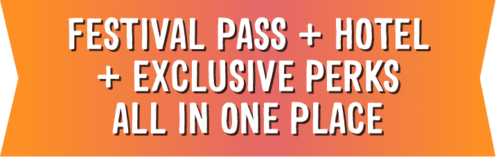 Festival Pass + Hotel + Exclusive Perks All In One Place