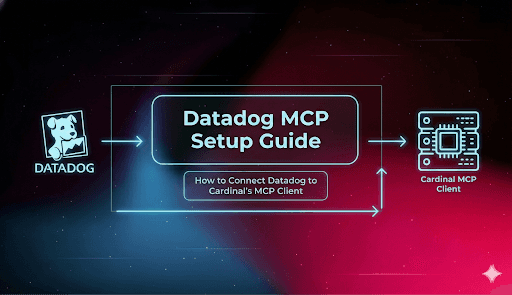 Datadog MCP Setup Guide: How to Connect Datadog to Cardinal’s MCP Client